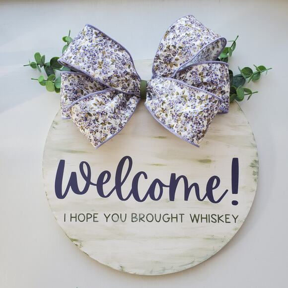"Welcome! I Hope You Brought Whiskey" Door Sign - Picture 1 of 5